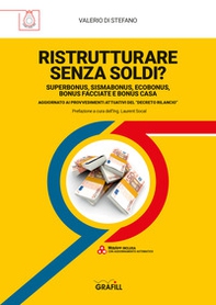 Ristrutturare senza soldi? Superbonus, sismabonus, ecobonus, bonus facciate e bonus casa. Aggiornato ai provvedimenti attuativi del decreto bilancio - Librerie.coop Ristrutturare senza soldi? Superbonus, sismabonus, ecobonus, bonus facciate e bonus casa. Aggiornato ai provvedimenti attuativi del decreto bilancio - Librerie.coop