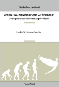 Verso una pianificazione antifragile. Come pensare al futuro senza prevederlo - Librerie.coop