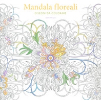 Mandala floreali. Disegni da colorare - Librerie.coop Mandala floreali. Disegni da colorare - Librerie.coop