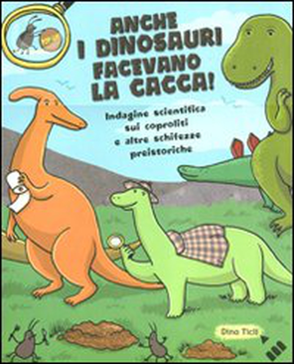 Anche i dinosauri facevano la cacca! Indagine scientifica sui caproliti e altre schifezze preistoriche. Libro pop-up - Librerie.coop Anche i dinosauri facevano la cacca! Indagine scientifica sui caproliti e altre schifezze preistoriche. Libro pop-up - Librerie.coop