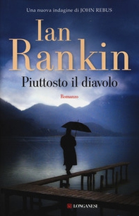 Piuttosto il diavolo. Un'indagine di John Rebus - Librerie.coop