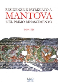 Residenze e patriziato a Mantova nel primo Rinascimento 1459-1524 - Librerie.coop