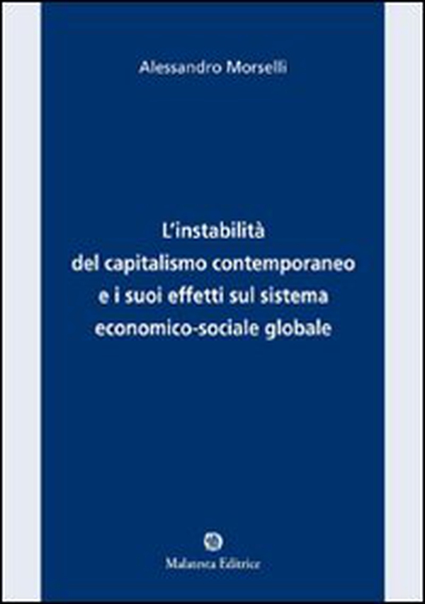 L'instabilità del capitalismo contemporaneo e i suoi effetti sul sistema economico-sociale e globale - Librerie.coop L'instabilità del capitalismo contemporaneo e i suoi effetti sul sistema economico-sociale e globale - Librerie.coop