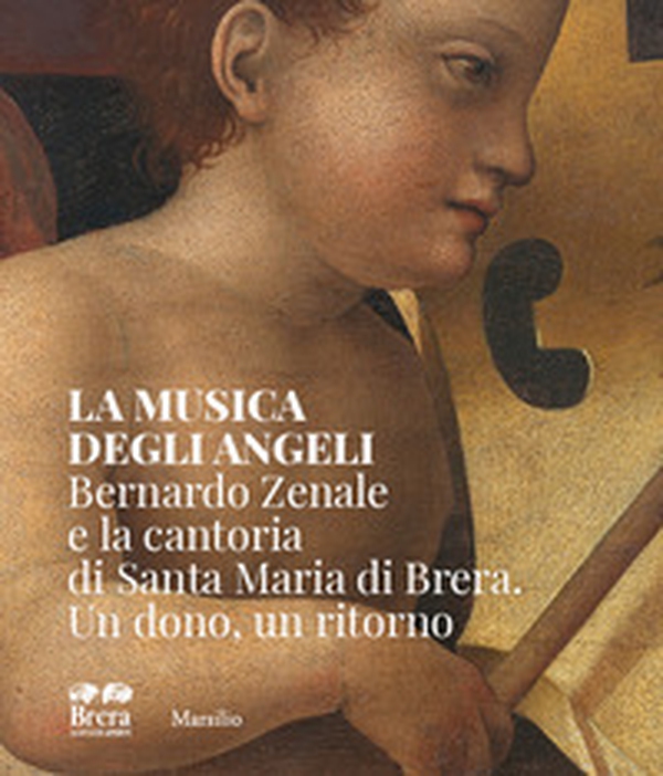 La musica degli angeli. Bernardo Zenale e la cantoria di Santa Maria di Brera. Un dono, un ritorno - Librerie.coop La musica degli angeli. Bernardo Zenale e la cantoria di Santa Maria di Brera. Un dono, un ritorno - Librerie.coop
