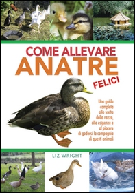 Come allevare anatre felici - Librerie.coop