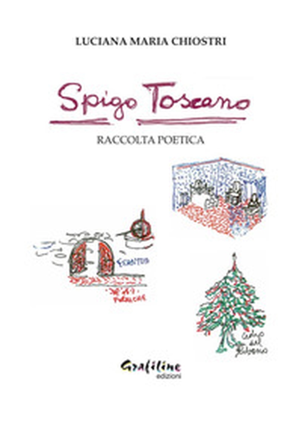 Spigo toscano. Raccolta poetica - Librerie.coop