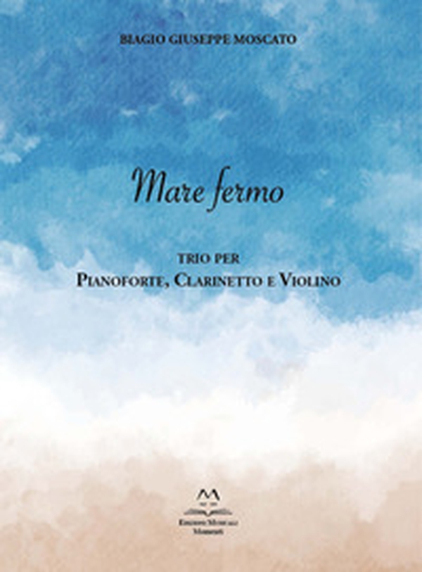 Mare fermo. Trio per pianoforte, clarinetto e violino - Librerie.coop