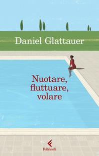 Nuotare, fluttuare, volare - Librerie.coop Nuotare, fluttuare, volare - Librerie.coop