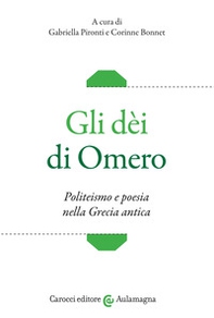 Gli dèi di Omero. Politeismo e poesia nella Grecia antica - Librerie.coop
