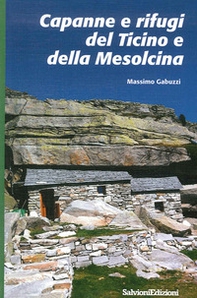 Capanne e rifugi del Ticino e della Mesolcina - Librerie.coop
