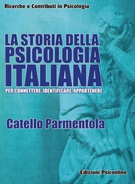 La storia della psicologia italiana. Per connettere, identificare, appartenere - Librerie.coop