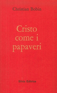 Cristo come i papaveri - Librerie.coop