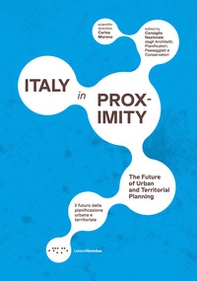 Italy in proximity. Il futuro della pianificazione urbana e territoriale-The future of urban and territorial planning - Librerie.coop