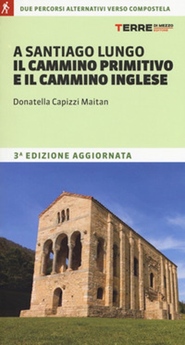A Santiago lungo il cammino primitivo e il cammino inglese - Librerie.coop A Santiago lungo il cammino primitivo e il cammino inglese - Librerie.coop