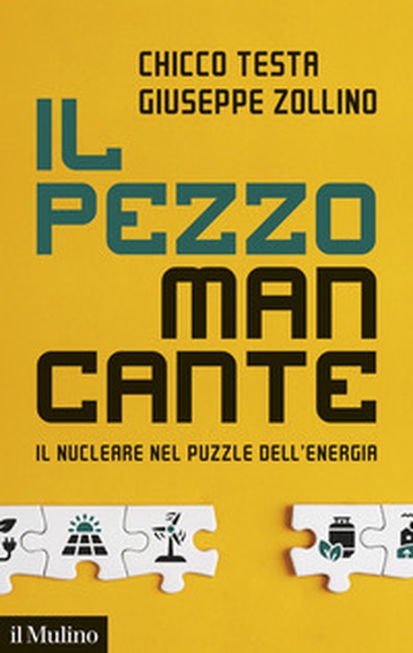 Il pezzo mancante. Il nucleare nel puzzle dell'energia - Librerie.coop