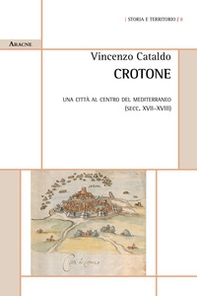 Crotone. Una città al centro del Mediterraneo (secc. XVII-XVIII) - Librerie.coop
