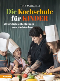 Die Kochschule für Kinder. 40 Kinderleichte Rezepte zum Nachkochen - Librerie.coop