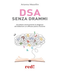 DSA senza drammi. Accettare serenamente la diagnosi ed elaborare un efficace piano d'azione - Librerie.coop DSA senza drammi. Accettare serenamente la diagnosi ed elaborare un efficace piano d'azione - Librerie.coop