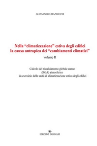 Nella «climatizzazione» estiva degli edifici la causa antropica dei «cambiamenti climatici» - Vol. 2 - Librerie.coop