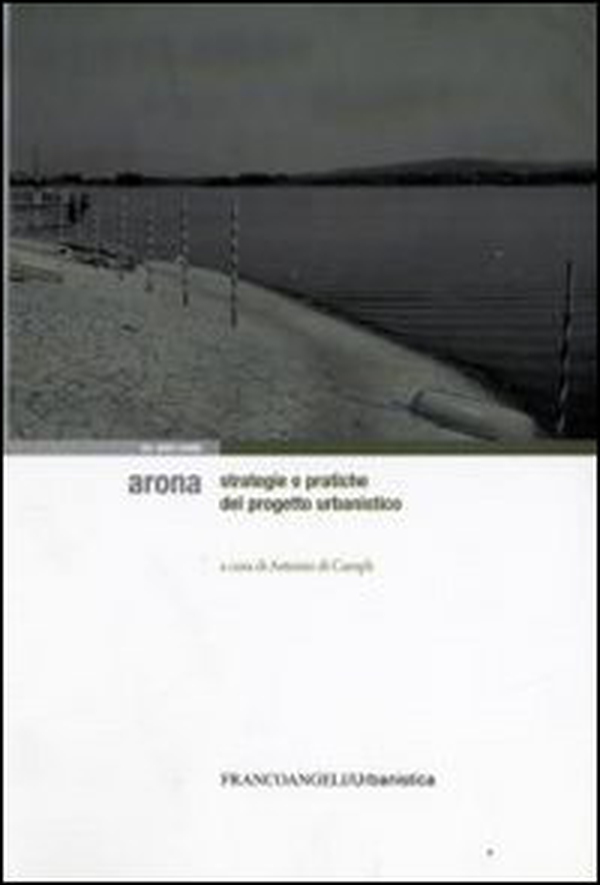 Arona. Strategie e pratiche del progetto urbanistico - Librerie.coop Arona. Strategie e pratiche del progetto urbanistico - Librerie.coop