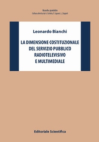 La dimensione costituzionale del servizio pubblico radiotelevisivo e multimediale - Librerie.coop