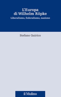 L'Europa di Wilhelm Röpke. Liberalismo, federalismo, nazione - Librerie.coop