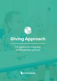 Giving approach. Un approccio integrato al bilinguismo precoce - Librerie.coop