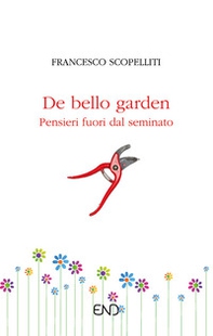 De bello garden. Pensieri fuori dal seminato - Librerie.coop