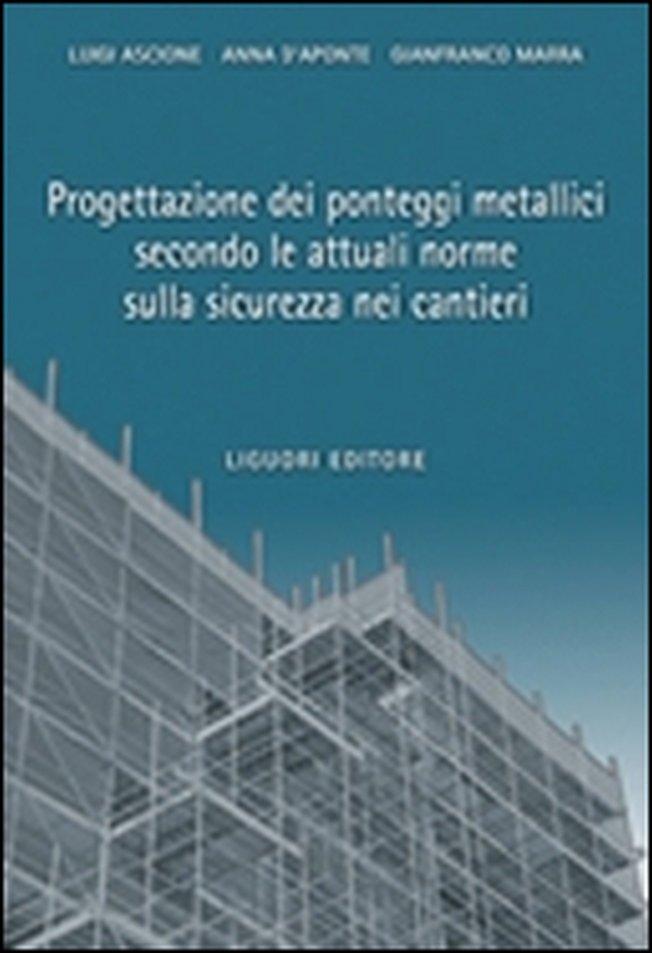 Progettazione dei ponteggi metallici secondo le attuali norme sulla sicurezza nei cantieri - Librerie.coop Progettazione dei ponteggi metallici secondo le attuali norme sulla sicurezza nei cantieri - Librerie.coop