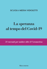 La speranza al tempo del covid-19. 31 racconti per andare oltre il coronavirus - Librerie.coop La speranza al tempo del covid-19. 31 racconti per andare oltre il coronavirus - Librerie.coop