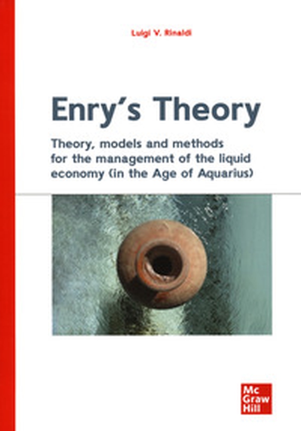 Enry's theory. Theory, models and methods for the management of the liquid economy (in the age of aquarius) - Librerie.coop Enry's theory. Theory, models and methods for the management of the liquid economy (in the age of aquarius) - Librerie.coop
