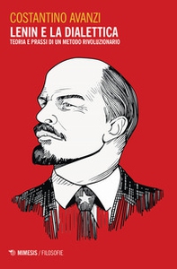 Lenin e la dialettica. Teoria e prassi di un metodo rivoluzionario - Librerie.coop Lenin e la dialettica. Teoria e prassi di un metodo rivoluzionario - Librerie.coop