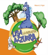 Lisa la giraffa azzurra - Librerie.coop Lisa la giraffa azzurra - Librerie.coop