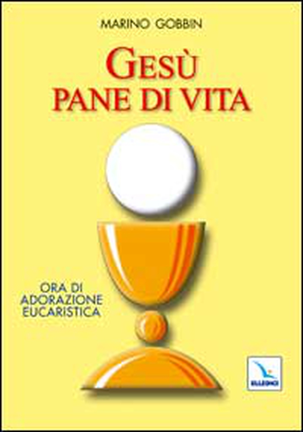 Gesù pane di vita. Ora di adorazione eucaristica - Librerie.coop Gesù pane di vita. Ora di adorazione eucaristica - Librerie.coop
