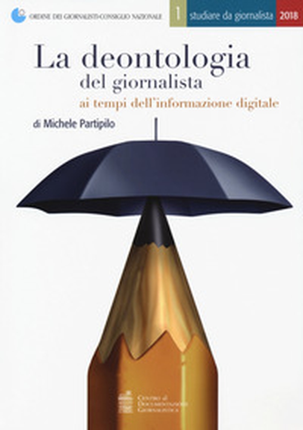 La deontologia del giornalista ai tempi dell'informazione digitale - Librerie.coop La deontologia del giornalista ai tempi dell'informazione digitale - Librerie.coop