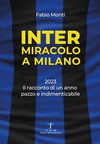 Inter. Miracolo a Milano. 2023, il racconto di un anno pazzo e indimenticabile - Librerie.coop