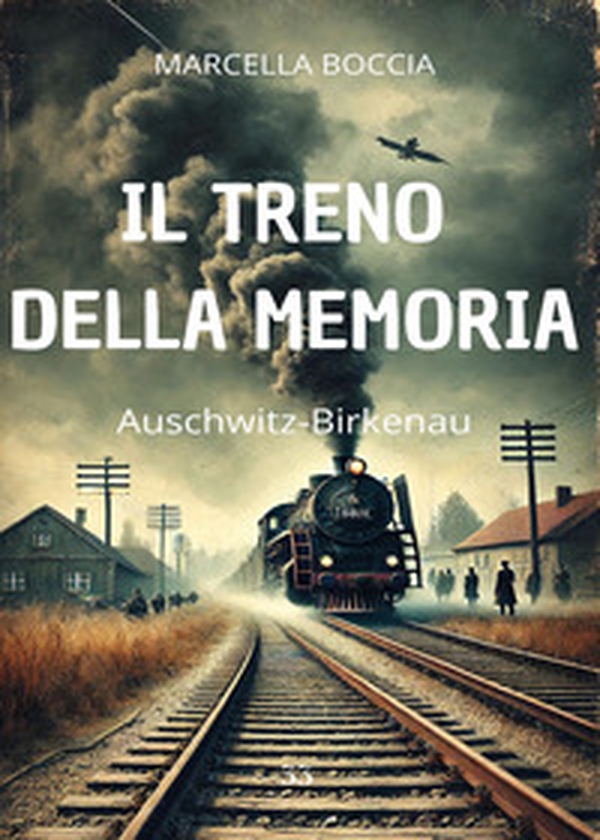 Il treno della memoria. Auschwitz-Birkenau - Librerie.coop Il treno della memoria. Auschwitz-Birkenau - Librerie.coop