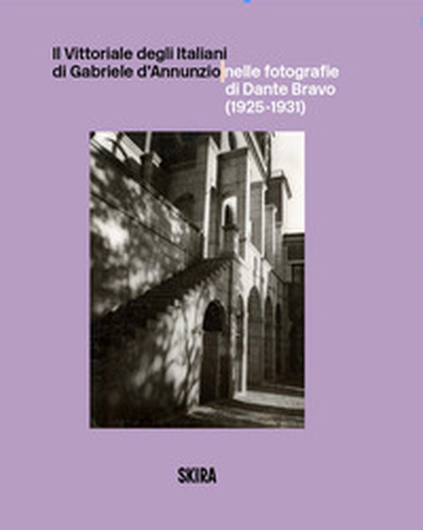 Il Vittoriale degli Italiani di Gabriele d'Annunzio nelle fotografie di Dante Bravo (1925-1931) - Librerie.coop Il Vittoriale degli Italiani di Gabriele d'Annunzio nelle fotografie di Dante Bravo (1925-1931) - Librerie.coop