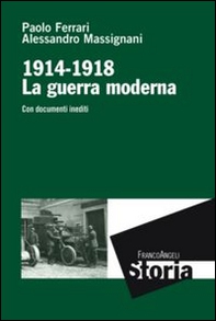 La guerra moderna. 1914-1918. Con documenti inediti - Librerie.coop