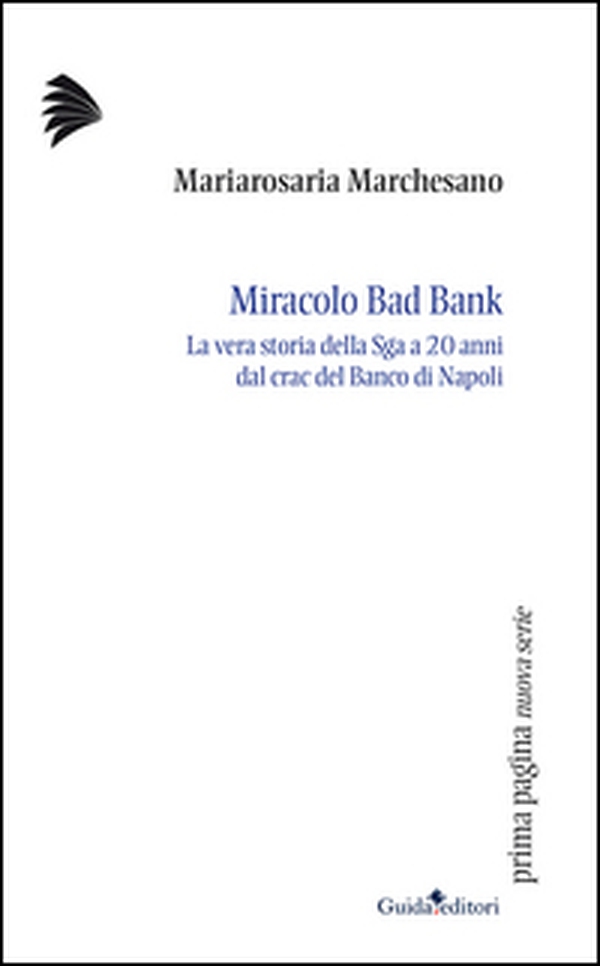 Miracolo bad bank. La vera storia della Sga a venti anni dal crac del Banco di Napoli - Librerie.coop Miracolo bad bank. La vera storia della Sga a venti anni dal crac del Banco di Napoli - Librerie.coop