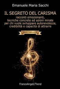 Il segreto del carisma. Racconti emozionanti, tecniche concrete ed azioni mirate per chi vuole sviluppare autorevolezza, credibilità e capacità di attrarre - Librerie.coop Il segreto del carisma. Racconti emozionanti, tecniche concrete ed azioni mirate per chi vuole sviluppare autorevolezza, credibilità e capacità di attrarre - Librerie.coop