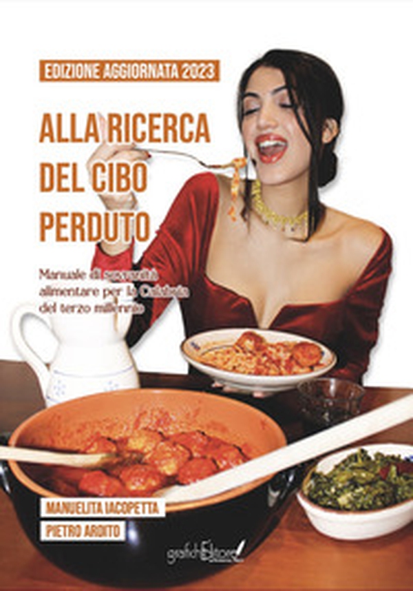Alla ricerca del cibo perduto. Manuale di sovranità alimentare per la Calabria del terzo millennio - Librerie.coop Alla ricerca del cibo perduto. Manuale di sovranità alimentare per la Calabria del terzo millennio - Librerie.coop