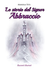 Le storie del Signor Abbraccio - Librerie.coop