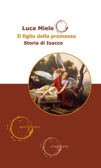 Il figlio della promessa. Storia di Isacco - Librerie.coop