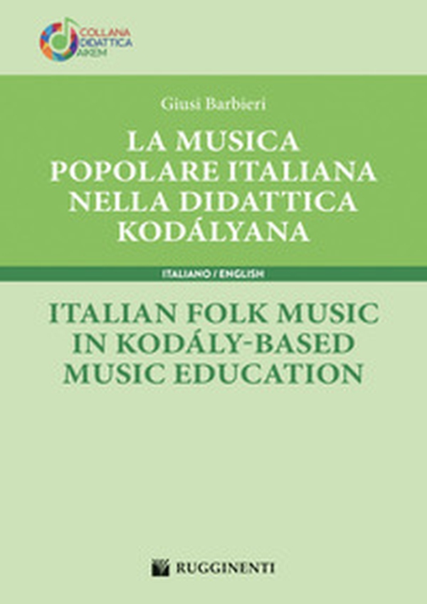 La musica popolare italiana nella didattica kodályana-Italian folk music in kodály-based music education - Librerie.coop La musica popolare italiana nella didattica kodályana-Italian folk music in kodály-based music education - Librerie.coop