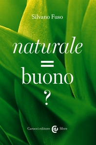 Naturale = buono ? - Librerie.coop Naturale = buono ? - Librerie.coop