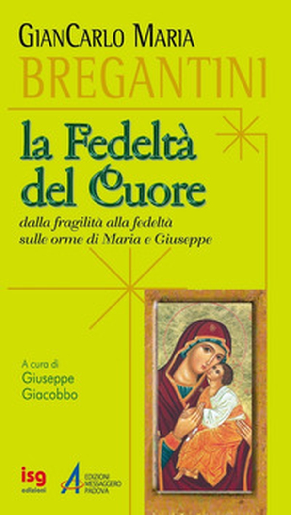 La fedeltà del cuore. Dalla fragilità alla fedeltà, sulle orme di Maria e Giuseppe - Librerie.coop La fedeltà del cuore. Dalla fragilità alla fedeltà, sulle orme di Maria e Giuseppe - Librerie.coop