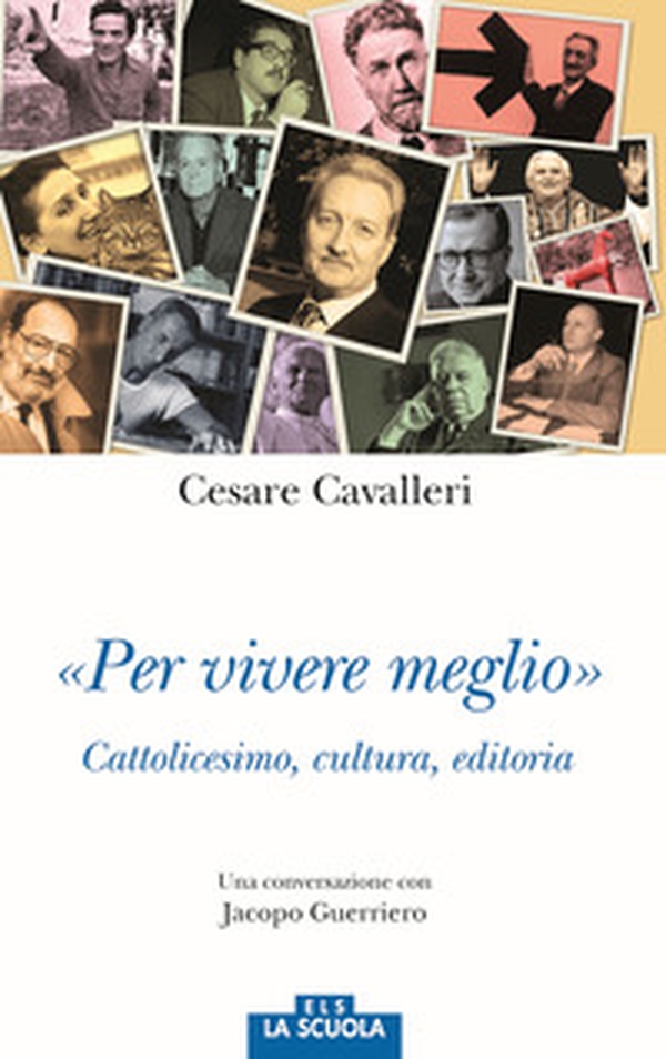 «Per vivere meglio». Cattolicesimo, cultura, editoria. Una conversazione con Jacopo Guerriero - Librerie.coop «Per vivere meglio». Cattolicesimo, cultura, editoria. Una conversazione con Jacopo Guerriero - Librerie.coop