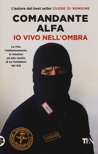 Io vivo nell'ombra. La vita, l'addestramento, le missioni ad alto rischio di un fondatore del GIS - Librerie.coop Io vivo nell'ombra. La vita, l'addestramento, le missioni ad alto rischio di un fondatore del GIS - Librerie.coop