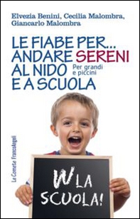 Le fiabe per... andare sereni al nido e a scuola. Per grandi e piccini - Librerie.coop